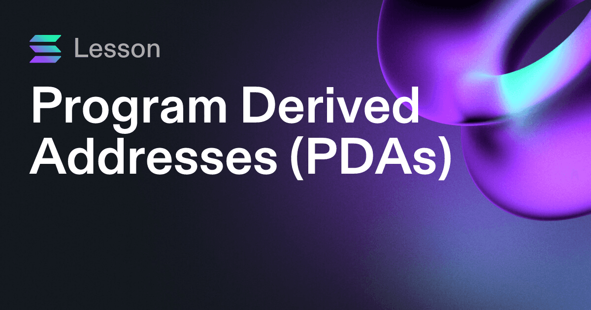 Program Derived Addresses (PDAs)