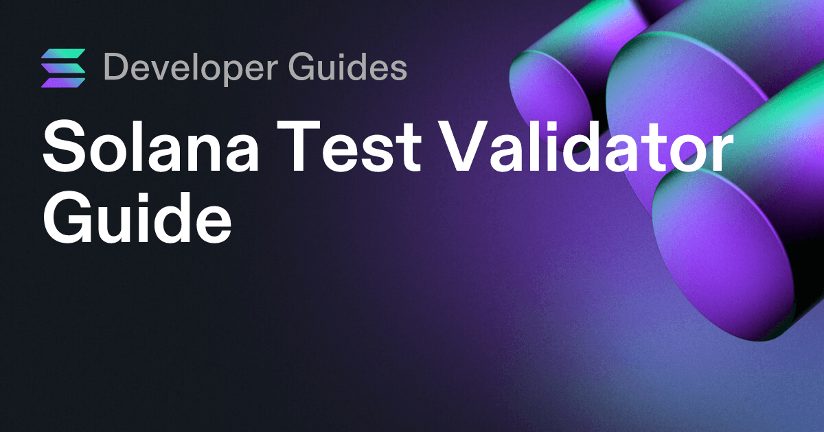 Solana Test Validator Guide