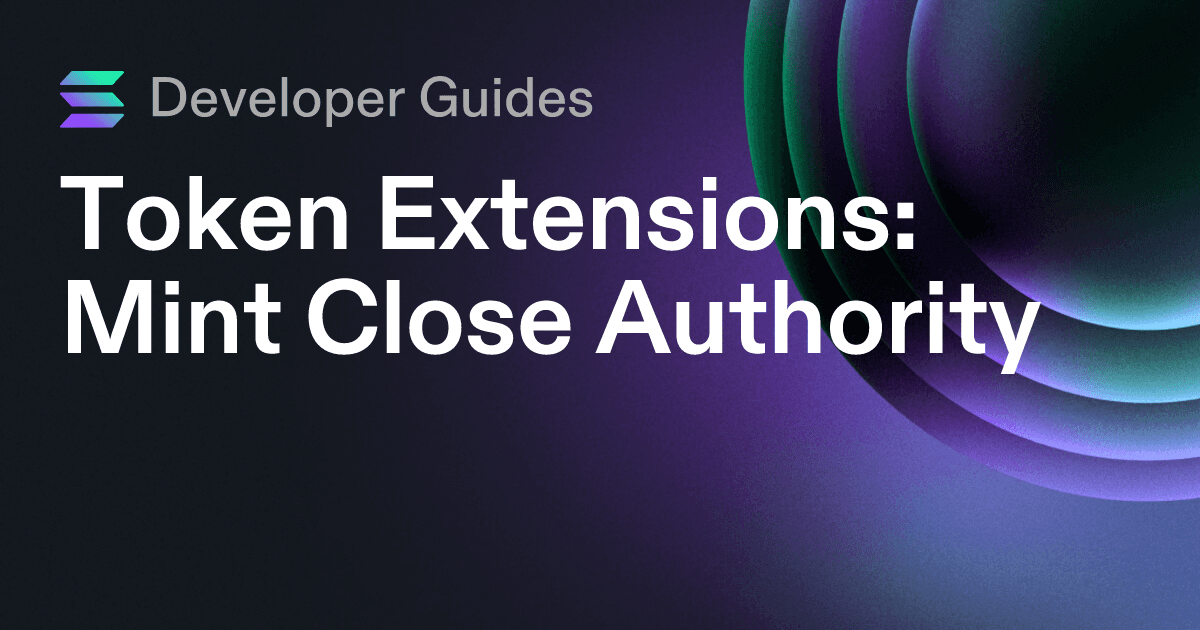 How to use the Mint Close Authority extension